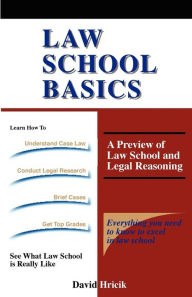 Title: Law School Basics: A Preview of Law School and Legal Reasoning, Author: David Hricik