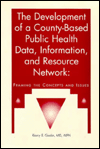 Development of a County-Based Public Health Data, Information and Resource Network: Framing the Concepts and Issues