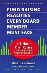 Fund Raising Realities Every Board Member Must Face - Revised Edition: A 1-Hour Crash Course on Raising Major Gifts for NonProfit Organizations