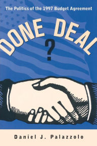 Title: Done Deal?: The Politics of the 1997 Budget Agreement / Edition 1, Author: Daniel J. Palazzolo