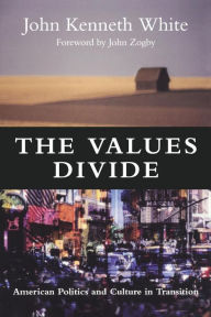 Title: The Values Divide: American Politics and Culture in Transition / Edition 1, Author: John Kenneth White