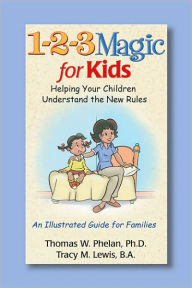 Title: 1-2-3 Magic for Kids: Helping Your Kids Understand the New Rules, Author: Thomas Phelan