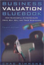 Business Valuation Bluebook: How Successful Entrepeneurs Price, Buy, Sell and Trade Businesses