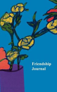 Title: Friendship Journal: Selected Quotes about Friendship from Friendshifts and a Journal, Author: Jan Yager