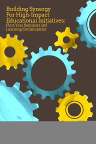 Title: Building Synergy for High-Impact Educational Initiatives: First-Year Seminars and Learning Communities, Author: Janine Graziano