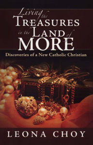 Living the Treasures in the Land of More: Discoveries of a new Catholic Christian