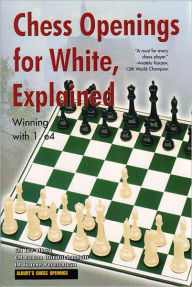 Chess Openings for White, Explained: Winning with 1. E4