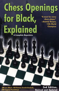 Title: Chess Openings for Black, Explained: A Complete Repertoire (Revised and Updated), Author: Lev Alburt