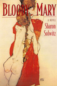 Title: Bloody Mary: A Novel, Author: Sharon Solwitz