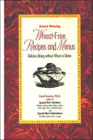 Wheat-Free Recipes and Menus: Delicious Dining without Wheat or Gluten