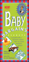 Baby Bargains: Secrets to Saving 20% to 50% on Baby Furniture, Equipment, Clothes, Toys, Maternity Wear and Much, Much More!