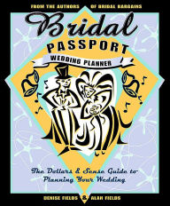 Bridal Passport Wedding Planner: The Dollars and Sense Guide to Planning Your Wedding