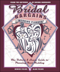 Bridal Bargains Wedding Planner: The Dollars & Senise Guide to Planning Your Wedding