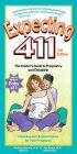 Expecting 411: The Insider's Guide to Pregnancy and Childbirth