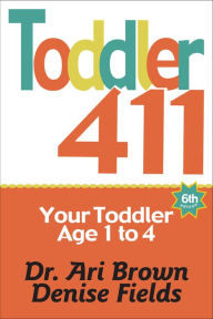 Title: Toddler 411: Clear Answers & Smart Advice for Your Toddler, Author: Ari Brown