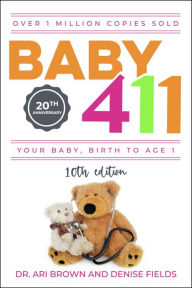 Title: Baby 411: Your Baby, Birth to Age 1! Everything you wanted to know but were afraid to ask about your newborn: breastfeeding, weaning, calming a fussy baby, milestones and more! Your baby bible!, Author: Ari Brown M.D.