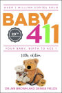 Baby 411: Your Baby, Birth to Age 1! Everything you wanted to know but were afraid to ask about your newborn: breastfeeding, weaning, calming a fussy baby, milestones and more! Your baby bible!