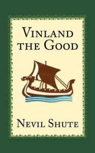 Title: Vinland The Good, Author: Nevil Shute