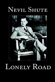 Title: Lonely Road, Author: Nevil Shute