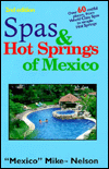 Spas and Hot Springs of Mexico: Over 60 Restful Places from World-Class Spas to Simple Hot Springs