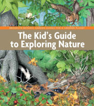 Title: The Kid's Guide to Exploring Nature, Author: Brooklyn Botanic Garden Educators