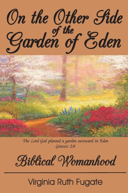 On The Other Side Of The Garden Of Eden Biblical Womanhood By Virginia Ruth Fugate Paperback Barnes Noble