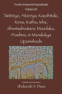Twelve Essential Upanishads Vol. III: Taittiriya, Aitareya, Kaushitaki, Kena, Katha, Isha, Shvetashvatara, Mundaka, Prashna, & Mandukya Upanishads