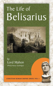 Title: The Life of Belisarius, Author: Philip Henry Stanhope Stanhope Ear