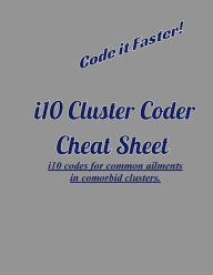 i10 Cluster Coder Cheat Sheet: i10 codes for common ailments in comorbid clusters