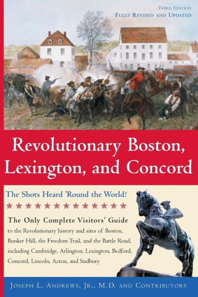 Revolutionary Boston, Lexington, and Concord: The Shots Heard 'round the World!