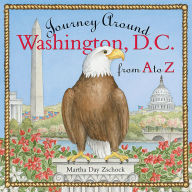 Title: Journey Around Washington D.C. from A to Z, Author: Martha Day Zschock