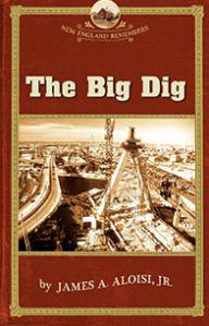 The Big Dig (New England Remembers Series)