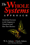 The Whole Systems Approach: Involving Everyone in the Company to Transform and Run Your Business