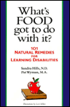What's Food Got to Do with It?: 101 Natural Remedies for Learning Disabilities