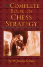 The Complete Book of Chess Strategy: Grandmaster Techniques From A to Z