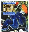 Natural Reef Aquariums: Simplified Approaches to Creating Living Saltwater Microcosms