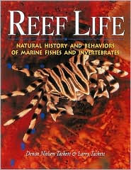 Reef Life: Natural History and Behaviors of Marine Fishes and Invertebrates