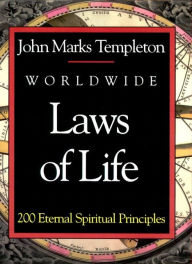 Title: Worldwide Laws Of Life: 200 Eternal Spiritual Principles, Author: John Marks Templeton