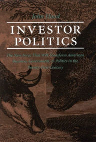 Title: Investor Politics: New Force Transform American Business, Author: John Hood