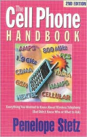 The Cell Phone Handbook: Everything You Wanted to Know about Wireless Telephony (but Didn't Know Who or What to Ask)