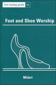 Foot and Shoe Worship (Toybag Guide Series)