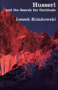 Title: Husserl Search For Certitude, Author: Leszek Kolakowski