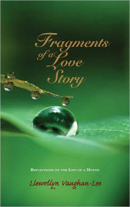 Title: Fragments of a Love Story: Reflections on the Life of a Mystic, Author: Llewellyn Vaughan-Lee