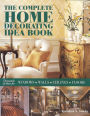 Complete Home Decorating Idea Book: Thousands of Ideas for Windows, Walls, Ceilings and Floors