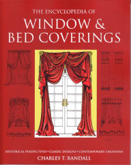 The Encyclopedia of Window & Bed Coverings: Historical Perspectives, Classic Designs, Contemporary Creations
