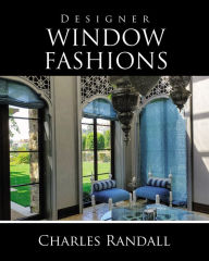 Title: Designer Window Fashions, Author: Charles Randall