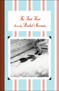 Title: The First Hurt: Stories, Author: Rachel Sherman