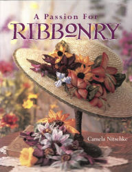 Title: A Passion For Ribbonry, Author: Camela Nitschke