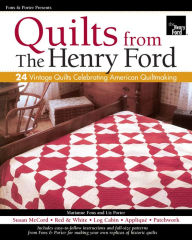 Title: Fons & Porter Presents Quilts from The Henry Ford: 24 Vintage Quilts Celebrating American Quiltmaking, Author: Fons & Porter Love of Quilting Magazine