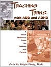 Teaching Teens with Add and ADHD: A Quick Reference Guide for Teachers and Parents